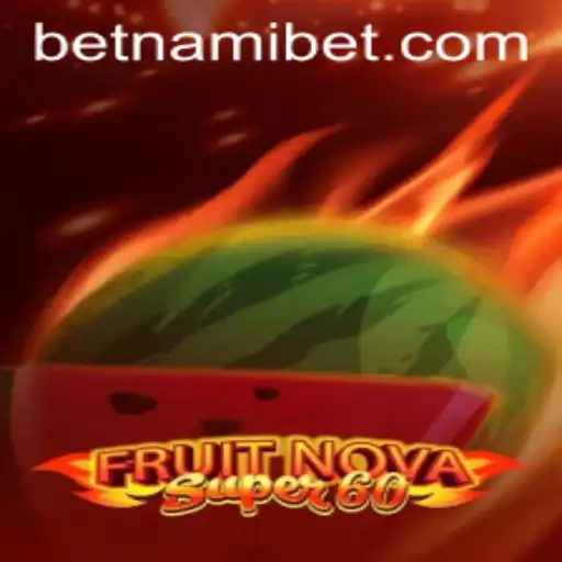 Discover the Excitement of FruitNovaSuper60 at Nami.bet