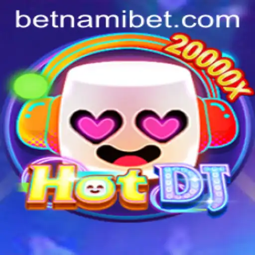 Discover the Exciting World of HotDJ and Nami.bet