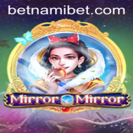 Unveiling the Enchanting World of MirrorMirror and the Innovative Concept of Nami.bet